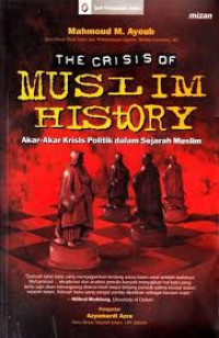 the crisis of muslim history : Akar-akar politik dalam sejarah muslim