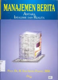 Manajemen berita : antara idealisme dan realita