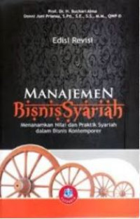 Manajemen bisnis syariah : Menanamkan nilai dan praktik syariah dalam bisnis kontemporer