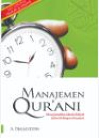 Manajemen qur'ani : menerjemahkan idarah ilahiyah dalam kehidupan insaniyah