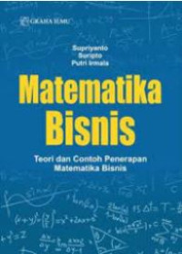 Matematika bisnis : teori dan contoh penerapan matematika bisnis