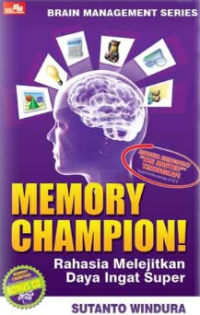 Memory champion ! : rahasia melejitkan daya ingat super