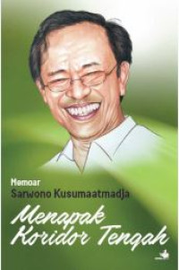 Menapak koridor tengah : memoar sarwono kusumaatmadja