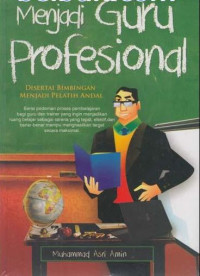 Menjadi Guru Profesinal : disertai bimbingan menjadi pelatih andal