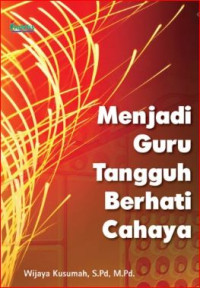 Menjadi guru tangguh berhati cahaya