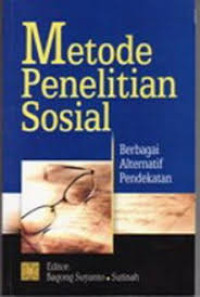 Metode penelitian sosial  : berbagai alternatif pendekatan
