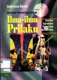 Metode penelitian untuk ilmu-ilmu prilaku : acuan dasar bagi mahasiswa program sarjana dan penelitian pemula