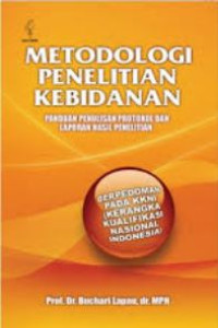Metodologi penelitian kebidanan : panduan penulisan protokol dan laporan hasil penelitian