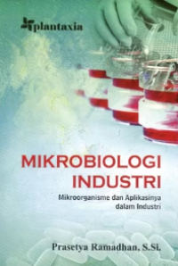 Mikrobiologi industri : mikroorganisme dan aplikasinya dalam industri