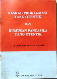 Naskah proklamasi yang otentik dan rumusan pancasila yang otentik `