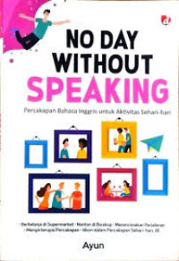 No day without speaking : percakapan bahasa inggris untuk aktivitas sehari-hari