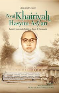 Nyai khairiyah hasyim asy'ari : pendiri madrasah kuttabul banat di haramain
