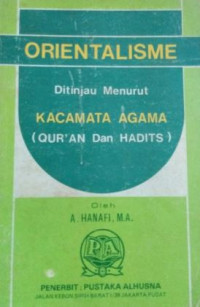 Orientalisme ditinjau menurut kacamata agama : Qur'an dan hadits