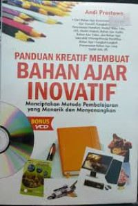 Panduan kreatif membuat bahan ajar inovatif : menciptakan metode pembelajaran yang menarik dan menyenangkan
