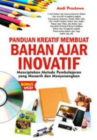 Panduan kreatif membuat bahan ajar inovatif : menciptakan metode pembelajaran yang menarik dan menyenangkan