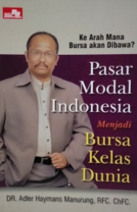 Ke arah mana bursa akan dibawa? pasar modal indonesia menjadi bursa kelas dunia