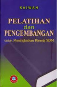 Pelatihan dan Pengembangan Untuk Meningkatkan Kinerja SDM