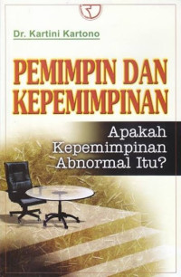 Pemimpin dan kepemimpinan : apakah kepemimpinan abnormal itu?
