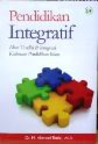 Pendidikan integratif : akar tradisi & integrasi keilmuan pendidikan islam