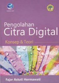 Pengolahan citra digital : konsep & teori