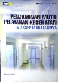Penjaminan Mutu Pelayanan Kesehatan Dan Akseptabilitasnya