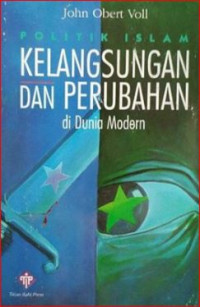 Politik islam : kelangsungan dan perubahan di dunia modern