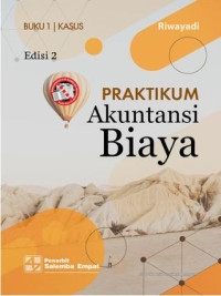 Praktikum akuntansi biaya : kasus (Jilid 1)
