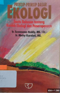 Prinsip-prinsip dasar ekologi : suatu bahasan tentang kaidah ekologi dan penerapannya