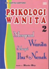 Psikologi Wanita : mengenal wanita Sebagai Ibu dan Nenek (Jilid 2)