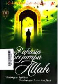 Rahasia berjumpa Allah : bimbingan spiritual pembangun iman dan jiwa