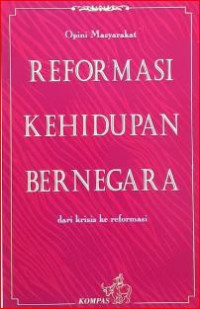 Reformasi kehidupan bernegara : dari krisis ke reformasi