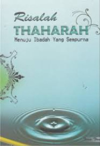 Risalah thaharah : Menuju ibadah yang sempurna