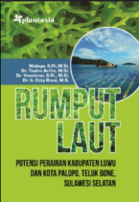 Rumput laut : potensi perairan kabupaten luwu dan kota palopo, teluk bone, sulawesi selatan