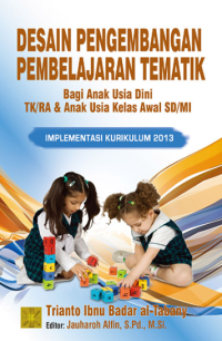 Desain pengembangan pembelajaran tematik bagi anak usia dini, TK/RA kelas awal SD/MI