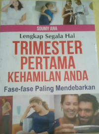Lengkap segala hal trimester pertama kehamilan anda : fase-fase paling mendebarkan
