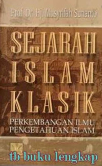 Sejarah islam klasik : perkembangan ilmu pengetahuan islam