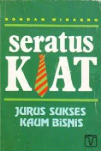 Seratus kiat : jurus sukses kaum bisnis