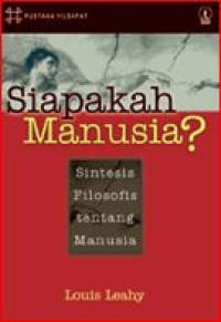 Siapakah manusia ? : sintesis filosofis tentang manusia