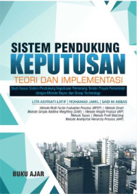 Sistem pendukung keputusan Teori dan implementasi : Studi kasus sistem pendukung keputusan pemenang tender proyek pemerintah dengan metode bayes dan group technology