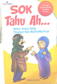Sok Tahu Ah... : Humor-humor religi penyegar hati muslim/muslimah