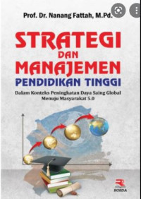 Strategi dan manajemen pendidikan tinggi dalam konteks peningkatan daya saing global menuju masyarakat 5.0