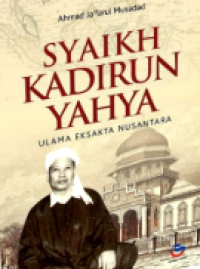 Syaikh kadirun yahya : ulama eksakta nusantara