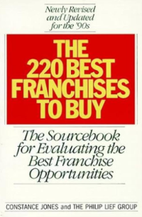The 220 best franchises to buy : the sourcebook for evaluating the best franchise Opportunities