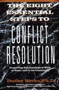 The Eight Essential Steps to Conflict Resolution : Preserving Relationships at Work, at Home, and in the Community