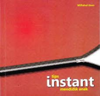 Daily parnting solution : Solusi masalah pengasuhan anak sehari-hari = Tips instant mendidik anak