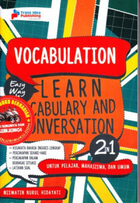Vocabulation easy way to learn vocabulary and conversation : untuk pelajar, mahasiswa, dan umum
