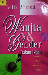 Wanita & gender dalam islam : Akar-akar historis perdebatan modern