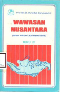 Wawasan nusantara : dalam hukum laut internasional (Jilid 4)