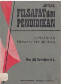 antara filsafat dan pendidikan : pengantar filsafat pendidikan