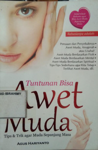 Tuntunan Bisa Awet Muda Tips & Trik Agar Muda Sepanjang Masa